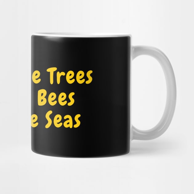 Plant More Trees Save The Bees Clean The Seas by SPEEDY SHOPPING